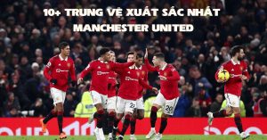 10+ trung vệ xuất sắc nhất Manchester United